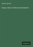 Essays. Moral, Political and Aesthetic Essays. Moral, Political and Aesthetic