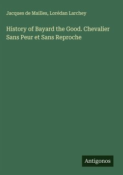 Cover History of Bayard the Good. Chevalier Sans Peur et Sans Reproche