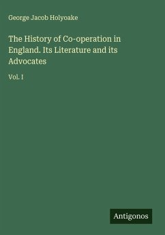 Cover The History of Co-operation in England. Its Literature and its Advocates