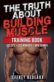 The Truth About Building Muscle The Truth About Building Muscle