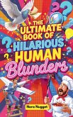 The Ultimate Book of Hilarious Human Blunders
