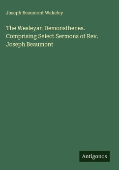 Cover The Wesleyan Demonsthenes. Comprising Select Sermons of Rev. Joseph Beaumont
