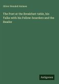 The Poet at the Breakfast-table, his Talks with his Fellow-boarders and the Reader