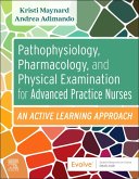 Pathophysiology, Pharmacology, and Physical Examination for Advanced Practice Nurses Pathophysiology, Pharmacology, and Physical Examination for Advanced Practice Nurses