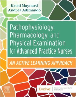 Pathophysiology, Pharmacology, and Physical Examination for Advanced Practice Nurses - Maynard, Kristi V; Adimando, Andrea