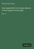 New England Bird Life. Being a Manual of New England Ornithology