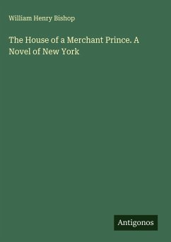 Cover The House of a Merchant Prince. A Novel of New York