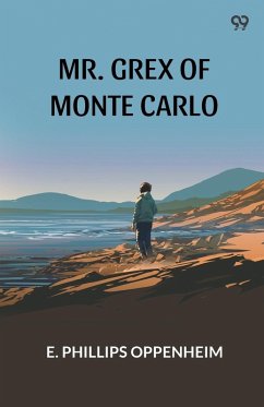 Mr. Grex Of Monte Carlo - Oppenheim, E. Phillips