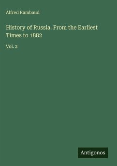 History of Russia. From the Earliest Times to 1882 - Rambaud, Alfred