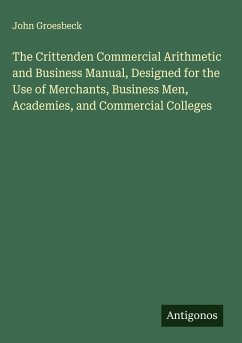 Cover The Crittenden Commercial Arithmetic and Business Manual, Designed for the Use of Merchants, Business Men, Academies, and Commercial Colleges