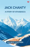 Jack Chanty A Story Of Athabasca Jack Chanty A Story Of Athabasca