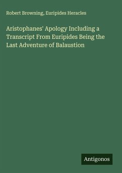 Cover Aristophanes' Apology Including a Transcript From Euripides Being the Last Adventure of Balaustion