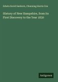 History of New Hampshire, from its First Discovery to the Year 1830 History of New Hampshire, from its First Discovery to the Year 1830