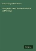 The Apostle John. Studies in His Life and Writings