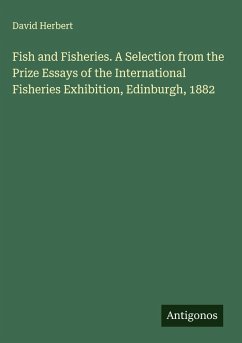 Cover Fish and Fisheries. A Selection from the Prize Essays of the International Fisheries Exhibition, Edinburgh, 1882