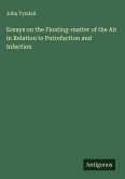 Essays on the Floating-matter of the Air in Relation to Putrefaction and Infection