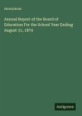 Annual Report of the Board of Education For the School Year Ending August 31, 1874