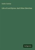 Life of Lord Byron. And Other Sketches