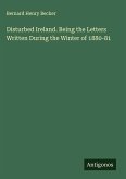 Disturbed Ireland. Being the Letters Written During the Winter of 1880-81