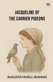 Jacqueline Of The Carrier Pigeons Jacqueline Of The Carrier Pigeons