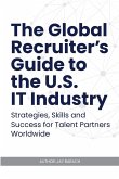 The Global Recruiter's Guide to the U.S. IT Industry