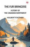 The Fur Bringers A Story Of The Canadian Northwest