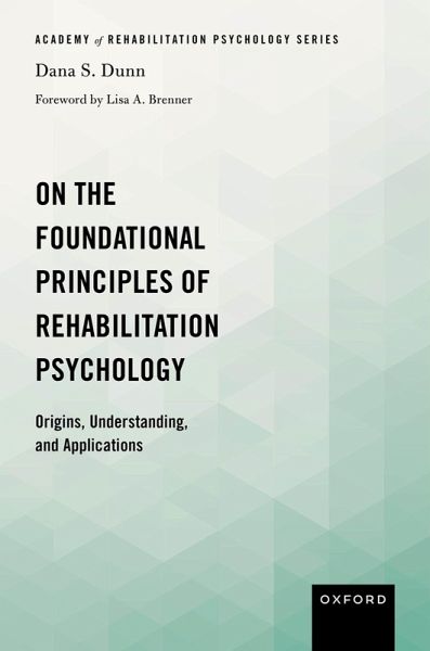 On the Foundational Principles of Rehabilitation Psychology On the Foundational Principles of Rehabilitation Psychology
