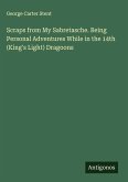 Scraps from My Sabretasche. Being Personal Adventures While in the 14th (King's Light) Dragoons