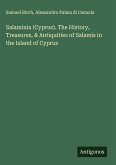 Salaminia (Cyprus). The History, Treasures, & Antiquities of Salamis in the Island of Cyprus