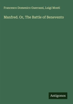 Manfred. Or, The Battle of Benevento - Guerrazzi, Francesco Domenico; Monti, Luigi