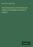 The Development of Constitutional Liberty in the English Colonies of America