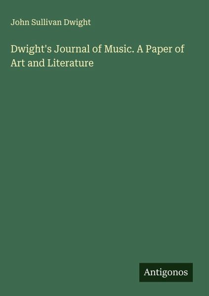 Dwight's Journal of Music. A Paper of Art and Literature