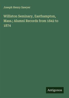 Cover Williston Seminary, Easthampton, Mass.; Alumni Records from 1842 to 1874