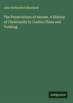 Cover The Persecutions of Annam. A History of Christianity in Cochin China and Tonking