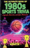 The Ultimate Book of 1980s Sports Trivia The Ultimate Book of 1980s Sports Trivia