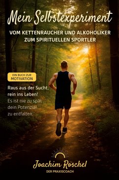 Cover MEIN SELBSTEXPERIMENT - Vom Kettenraucher und Alkoholiker zum spirituellen Sportler