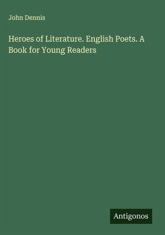 Heroes of Literature. English Poets. A Book for Young Readers - Dennis, John