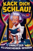 Kack dich schlau! Unnützes Klugscheißer-Wissen fürs Klo Kack dich schlau! Unnützes Klugscheißer-Wissen fürs Klo
