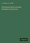 The Heavens Above a Popular Handbook of Astronomy The Heavens Above a Popular Handbook of Astronomy