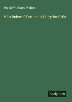 Cover Miss Roberts' Fortune. A Story for Girls