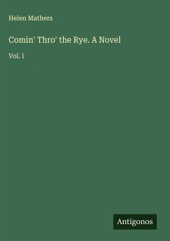 Cover Comin' Thro' the Rye. A Novel