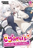 This Gyaru's Got a Thing for...Vampire Hunters?! Volume 1 (eBook, ePUB)
