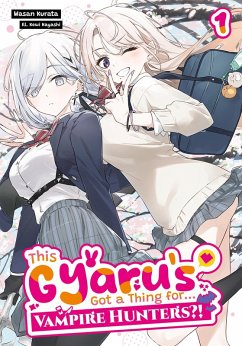 Cover This Gyaru's Got a Thing for...Vampire Hunters?! Volume 1 (eBook, ePUB)