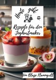 Heute gibt es - Rezepte für den Joghurt Maker (eBook, ePUB)