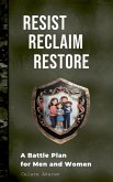 Resist, Reclaim, Restore: A Battle Plan for Men and Women (eBook, ePUB)