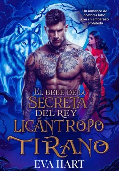 El Bebé de la Pareja Secreta del Rey Licántropo Tirano (eBook, ePUB) - Hart, Eva