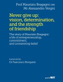 Never give up: vision, determination, and the strength of friendship (eBook, ePUB) Never give up: vision, determination, and the strength of friendship (eBook, ePUB)