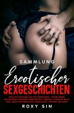 Sammlung erotischer Sexgeschichten: Explizite Fantasien nur für Erwachsene - Erlebe Dreier, Rollenspiele, das erste lesbische Mal, Femdom, Cuckolds, MILFs, Anal, BDSM, Partnertausch, Bisexualität, Swinger und mehr! (eBook, ePUB) Sammlung erotischer Sexgeschichten: Explizite Fantasien nur für Erwachsene - Erlebe Dreier, Rollenspiele, das erste lesbische Mal, Femdom, Cuckolds, MILFs, Anal, BDSM, Partnertausch, Bisexualität, Swinger und mehr! (eBook, ePUB)