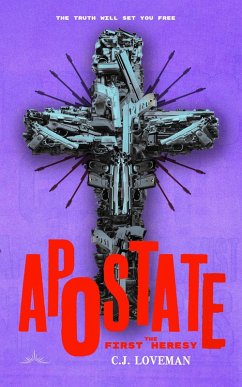 Apostate: The First Heresy (The Apostate Series, #1) (eBook, ePUB) - Loveman, C. J. Apostate: The First Heresy (The Apostate Series, #1) (eBook, ePUB) - Loveman, C. J.