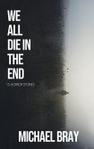 We All Die In The End (eBook, ePUB)